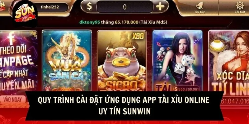 App Tài Xỉu Online Uy Tín - Trải Nghiệm An Toàn, Chất Lượng 4 Sunwin Quy trình cài đặt ứng dụng app tài xỉu online uy tín Sunwin