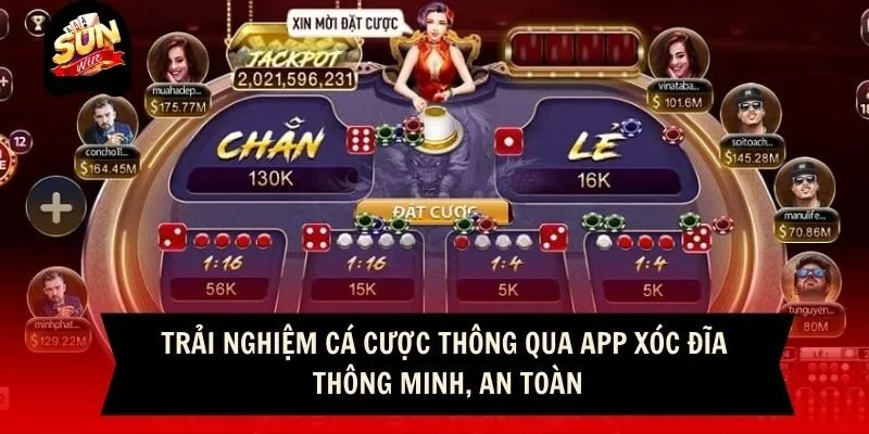 Trải nghiệm cá cược thông qua app xóc đĩa thông minh, an toàn