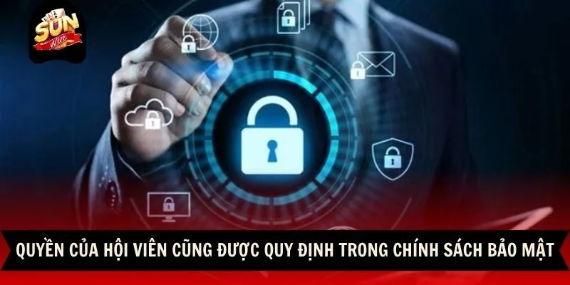 Chính Sách Bảo Mật 3 Sunwin Quyền của hội viên cũng được quy định trong chính sách bảo mật