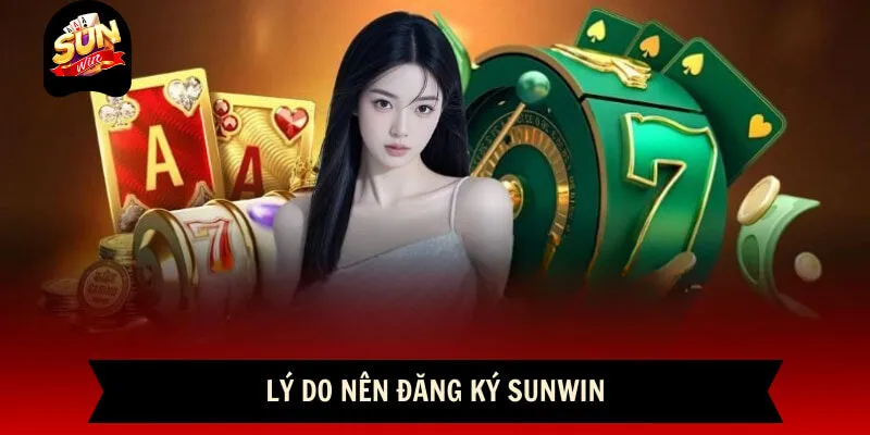 Tại sao nên đăng ký Sunwin để tham gia giải trí?