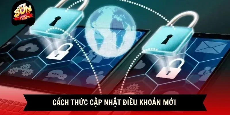 Cách thức cập nhật điều khoản mới tại Sunwin