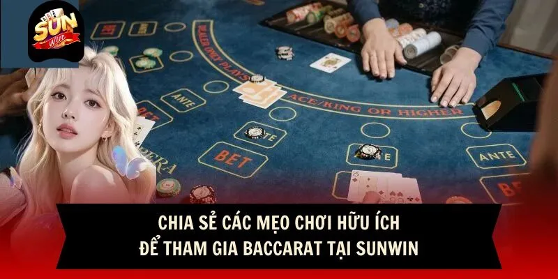 Game Bài Baccarat - Trò Chơi Kinh Điển Của Sunwin 4 Sunwin Chia sẻ các mẹo chơi hữu ích để tham gia Baccarat tại Sunwin