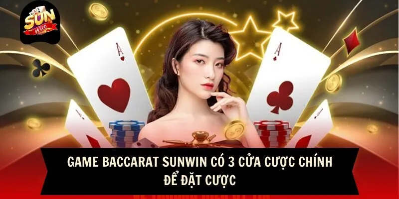 Game Bài Baccarat - Trò Chơi Kinh Điển Của Sunwin 3 Sunwin Game Baccarat Sunwin có 3 cửa cược chính để đặt cược
