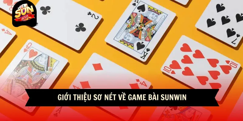 Game Bài Sunwin 1 Sunwin Giới thiệu sơ nét về game bài sunwin