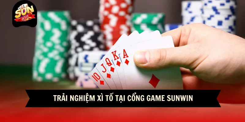 Game Bài Sunwin 3 Sunwin Trải nghiệm xì tố tại cổng game sunwin