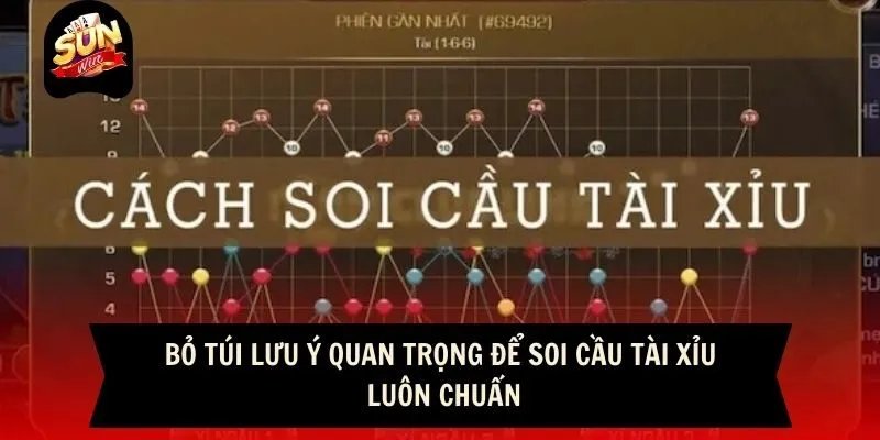 Bỏ túi lưu ý quan trọng để soi cầu tài xỉu luôn chuẩn