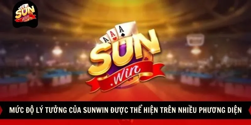 Sunwin 🎖️ Link Đăng Ký, Đăng Nhập Sun Win Chính Thức 25 Sunwin Mức độ lý tưởng của Sunwin được thể hiện trên nhiều phương diện