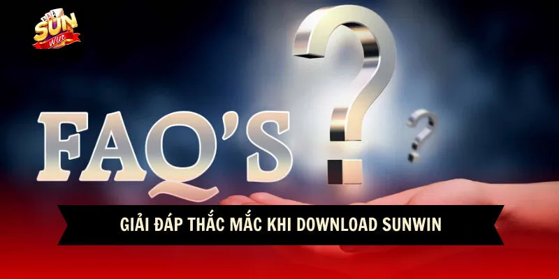 Chia Sẻ 3 Bước Tải App Sunwin Nhanh Chóng Nhất 2026 12 Sunwin Giải đáp thắc mắc khi download sunwin