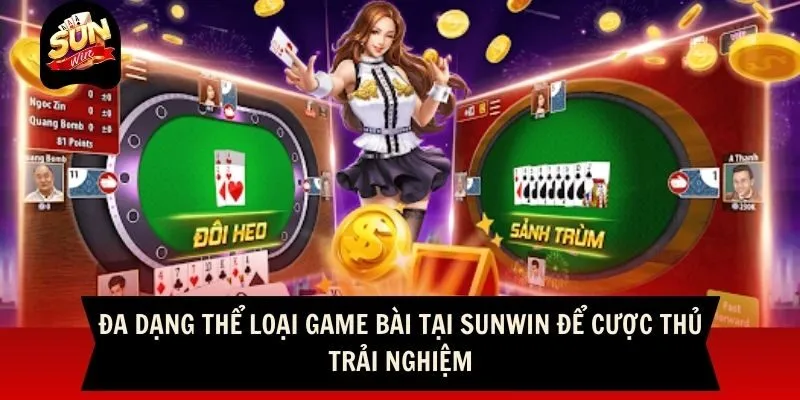 Đa dạng thể loại game bài tại Sunwin để cược thủ trải nghiệm