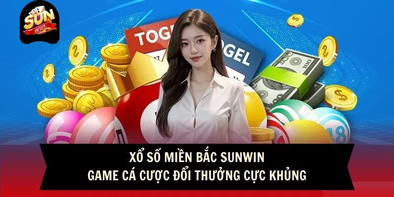 Xổ Số Miền Bắc Sunwin - Game Cá Cược Đổi Thưởng Cực Khủng
