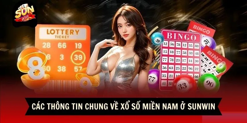 Xổ Số Miền Nam Sunwin - Chia Sẻ Mẹo Ăn Thưởng Lớn 2 Sunwin Các thông tin chung về xổ số miền Nam ở Sunwin