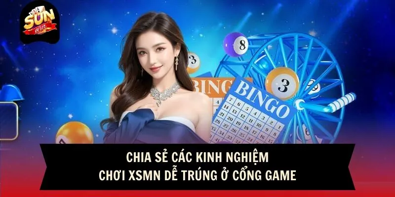 Xổ Số Miền Nam Sunwin - Chia Sẻ Mẹo Ăn Thưởng Lớn 4 Sunwin Chia sẻ các kinh nghiệm chơi XSMN dễ trúng ở cổng game
