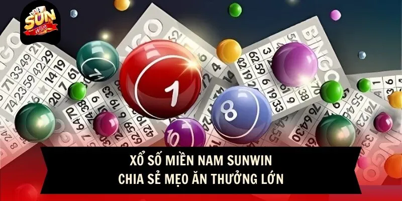 Xổ Số Miền Nam Sunwin - Chia Sẻ Mẹo Ăn Thưởng Lớn